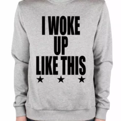 Bewild I Woke Up Like This W/ Stars Crewneck Sweatshirt Hip-Hop Inspired Clothing 8 Bewild I Woke Up Like This W/ Stars Crewneck Sweatshirt Hip-Hop Inspired Clothing