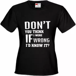 Bewild If I Were Wrong I'd Know Girl's T-Shirt