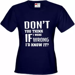 Bewild If I Were Wrong I'd Know Girl's T-Shirt