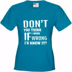 Bewild If I Were Wrong I'd Know Girl's T-Shirt