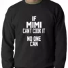 Bewild If Mimi Can't Cook It, No One Can Adult Crewneck Positive Reinforcement 2 Bewild If Mimi Can't Cook It, No One Can Adult Crewneck Positive Reinforcement