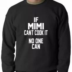 Bewild If Mimi Can't Cook It, No One Can Adult Crewneck Positive Reinforcement