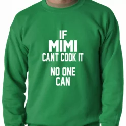 Bewild If Mimi Can't Cook It, No One Can Adult Crewneck Positive Reinforcement 10 Bewild If Mimi Can't Cook It, No One Can Adult Crewneck Positive Reinforcement