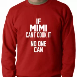 Bewild If Mimi Can't Cook It, No One Can Adult Crewneck Positive Reinforcement 12 Bewild If Mimi Can't Cook It, No One Can Adult Crewneck Positive Reinforcement