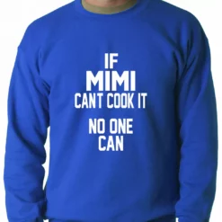 Bewild If Mimi Can't Cook It, No One Can Adult Crewneck Positive Reinforcement 13 Bewild If Mimi Can't Cook It, No One Can Adult Crewneck Positive Reinforcement
