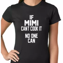 Bewild If Mimi Can't Cook It, No One Can Ladies T-shirt