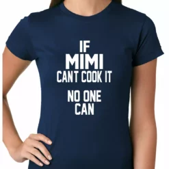 Bewild If Mimi Can't Cook It, No One Can Ladies T-shirt 16 Bewild If Mimi Can't Cook It, No One Can Ladies T-shirt