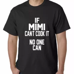 Bewild Positive Reinforcement If Mimi Can't Cook It, No One Can Mens T-shirt