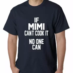 Bewild Positive Reinforcement If Mimi Can't Cook It, No One Can Mens T-shirt
