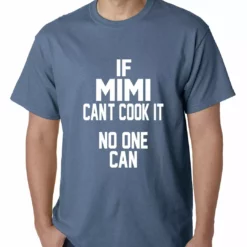 Bewild Positive Reinforcement If Mimi Can't Cook It, No One Can Mens T-shirt
