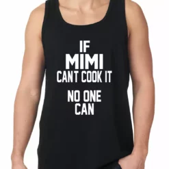 Bewild If Mimi Can't Cook It, No One Can Tank Top