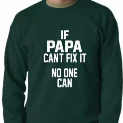 Bewild If Papa Can't Fix It, No One Can Adult Crewneck 12 Bewild If Papa Can't Fix It, No One Can Adult Crewneck