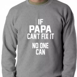 Bewild If Papa Can't Fix It, No One Can Adult Crewneck 13 Bewild If Papa Can't Fix It, No One Can Adult Crewneck