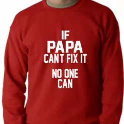 Bewild If Papa Can't Fix It, No One Can Adult Crewneck 16 Bewild If Papa Can't Fix It, No One Can Adult Crewneck