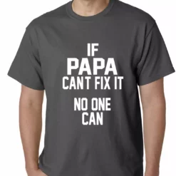 Bewild If Papa Can't Fix It, No One Can Mens T-shirt