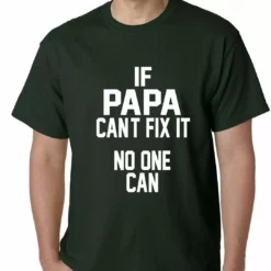 Bewild If Papa Can't Fix It, No One Can Mens T-shirt