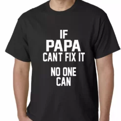 Bewild If Papa Can't Fix It, No One Can Mens T-shirt
