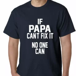 Bewild If Papa Can't Fix It, No One Can Mens T-shirt