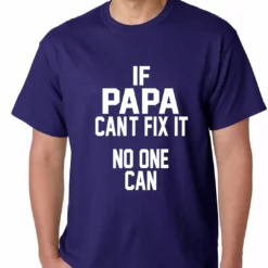 Bewild If Papa Can't Fix It, No One Can Mens T-shirt