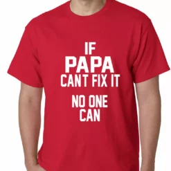 Bewild If Papa Can't Fix It, No One Can Mens T-shirt