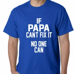 Bewild If Papa Can't Fix It, No One Can Mens T-shirt
