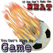 Bewild Sport Inspiration If You Can't Take The Heat, Soccer T-Shirt