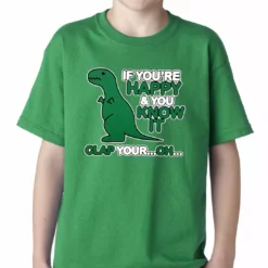 Bewild If You're Happy & You Know It Clap Your OH T-Rex Kids T-shirt Cool Funny & Offensive 14 Bewild If You're Happy & You Know It Clap Your OH T-Rex Kids T-shirt Cool Funny & Offensive