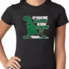 Bewild If You're Happy & You Know It Clap Your OH T-Rex Ladies T-shirt Cool Funny & Offensive