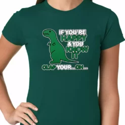 Bewild If You're Happy & You Know It Clap Your OH T-Rex Ladies T-shirt Cool Funny & Offensive