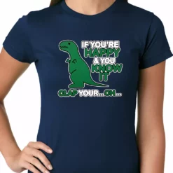 Bewild If You're Happy & You Know It Clap Your OH T-Rex Ladies T-shirt Cool Funny & Offensive