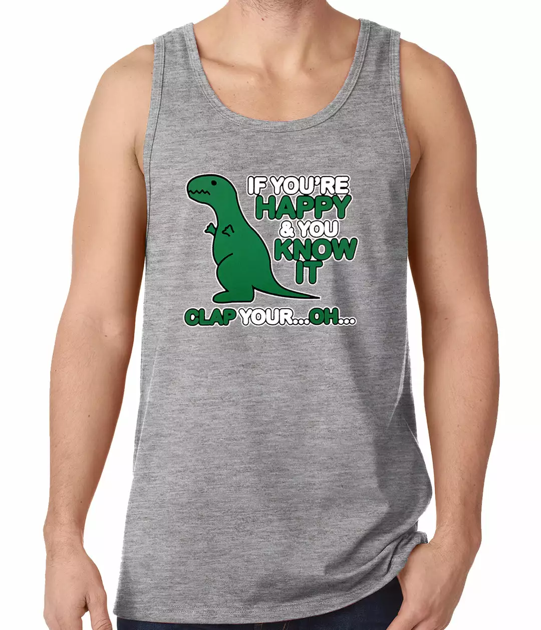 Bewild Cool Funny & Offensive If You're Happy & You Know It Clap Your OH T-Rex Tank Top 6 Bewild Cool Funny & Offensive If You're Happy & You Know It Clap Your OH T-Rex Tank Top