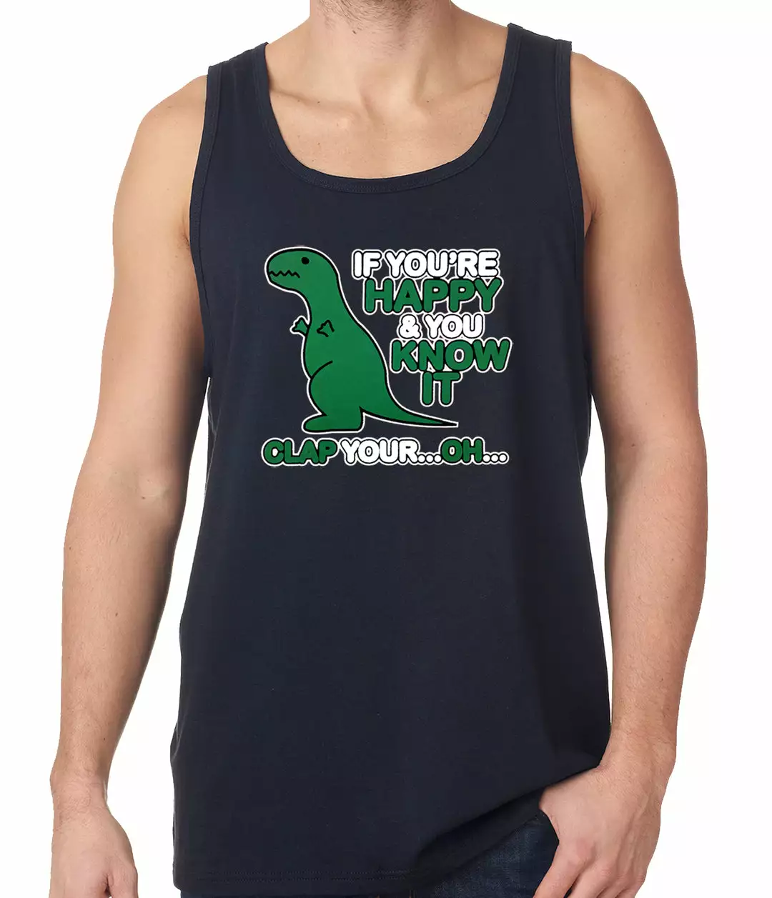 Bewild Cool Funny & Offensive If You're Happy & You Know It Clap Your OH T-Rex Tank Top 7 Bewild Cool Funny & Offensive If You're Happy & You Know It Clap Your OH T-Rex Tank Top