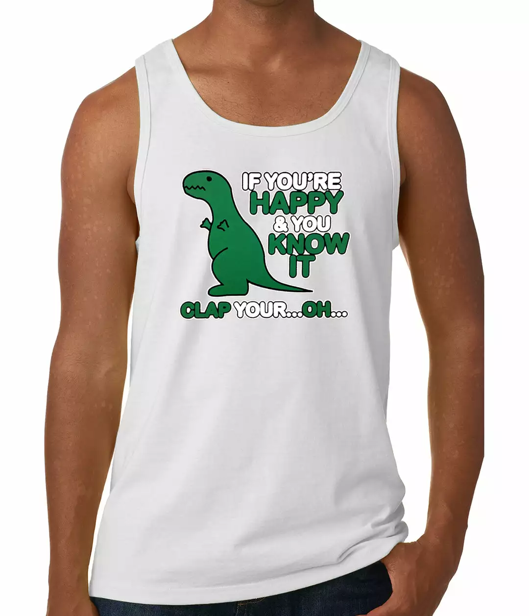 Bewild Cool Funny & Offensive If You're Happy & You Know It Clap Your OH T-Rex Tank Top 8 Bewild Cool Funny & Offensive If You're Happy & You Know It Clap Your OH T-Rex Tank Top