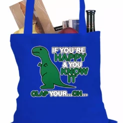 Bewild If You're Happy & You Know It Clap Your OH T-Rex Tote Bag Cool Funny & Offensive