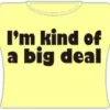 Bewild Positive Reinforcement Im Kind Of A Big Deal Girls T-Shirt (Yellow)