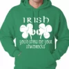 Bewild Irish You'd Show Me Your Shamrocks St. Patrick's Day Adult Hoodie St.Patricks Day