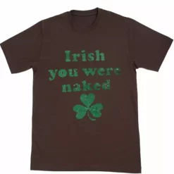 Bewild St.Patricks Day Irish You Were Naked (Dark Green Print) Men's T-Shirt