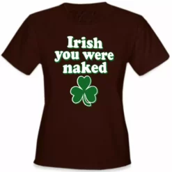 Bewild Irish You Were Naked Girl's T-Shirt St.Patricks Day