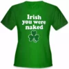 Bewild Irish You Were Naked Girl's T-Shirt St.Patricks Day