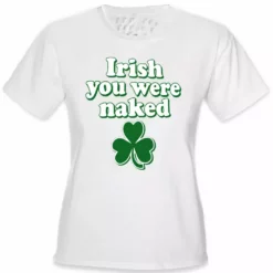 Bewild Irish You Were Naked Girl's T-Shirt St.Patricks Day