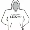 Bewild Cool Funny & Offensive It Ain't Gonna Lick Itself Hoodie