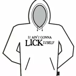 Bewild Cool Funny & Offensive It Ain't Gonna Lick Itself Hoodie