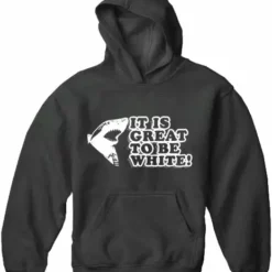 Bewild Cool Funny & Offensive It Is Great To Be White Adult Hoodie 15 Bewild Cool Funny & Offensive It Is Great To Be White Adult Hoodie