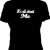 Bewild It's All About Me Girls T-Shirt Cool Funny & Offensive
