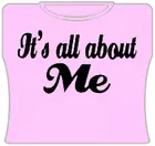 Bewild It's All About Me Girls T-Shirt Cool Funny & Offensive