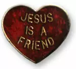 Bewild Jesus Is A Friend Lapel Pin