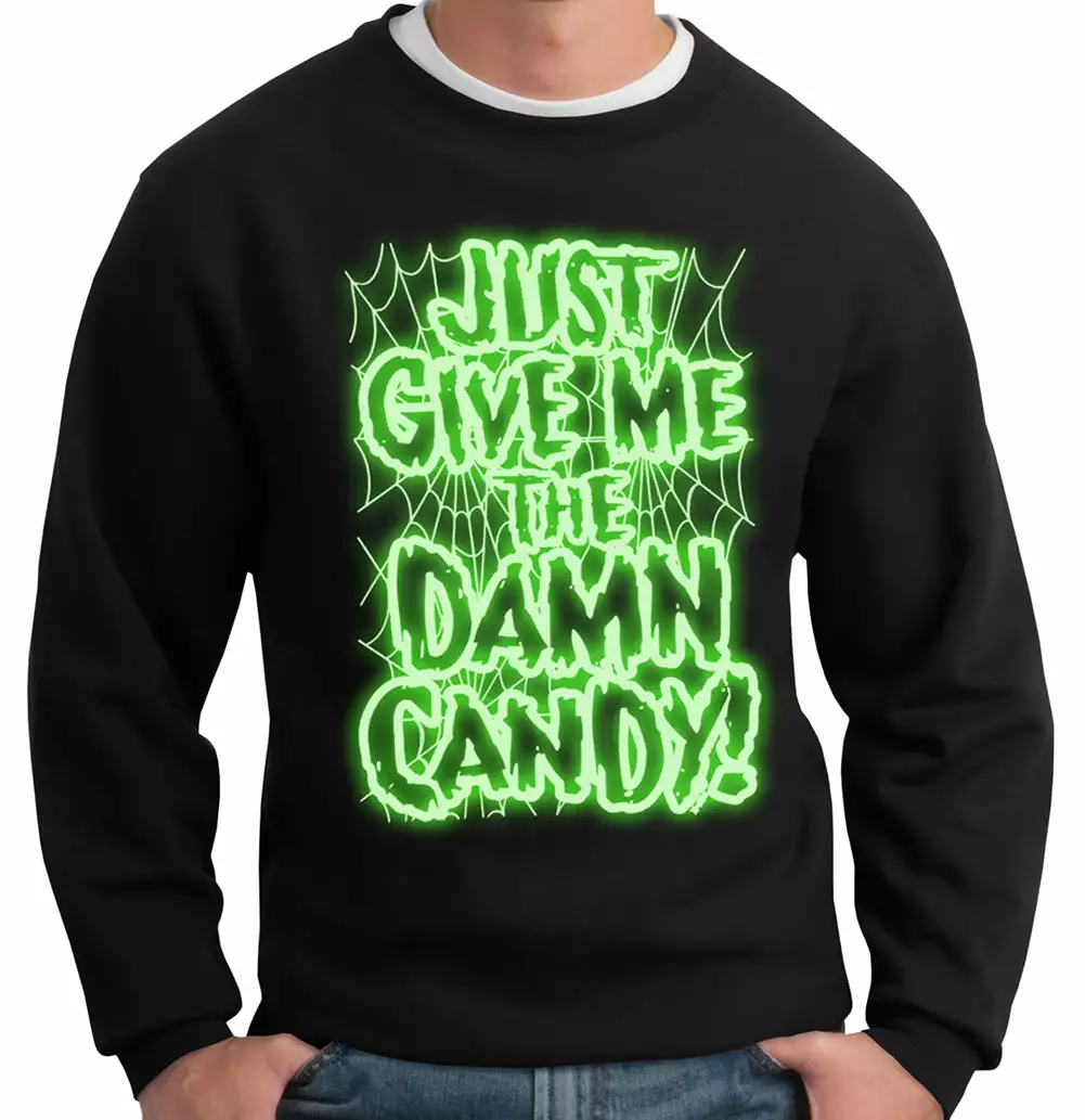 Bewild Halloween Prints Just Give Me The Damn Candy Glow In The Dark Adult Crewneck 3 Bewild Halloween Prints Just Give Me The Damn Candy Glow In The Dark Adult Crewneck