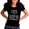 Bewild Keep Calm And Demand Trial By Combat Girls T-shirt
