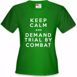 Bewild Keep Calm And Demand Trial By Combat Girls T-shirt 17 Bewild Keep Calm And Demand Trial By Combat Girls T-shirt