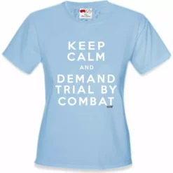 Bewild Keep Calm And Demand Trial By Combat Girls T-shirt 18 Bewild Keep Calm And Demand Trial By Combat Girls T-shirt